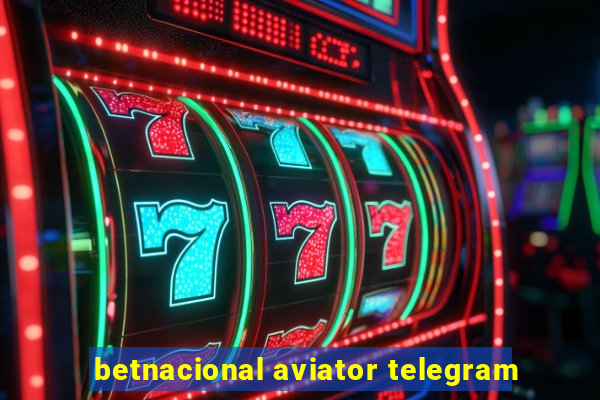 betnacional aviator telegram